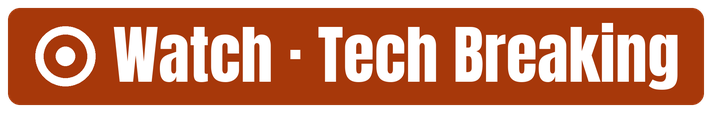 Watch · Tech Breaking